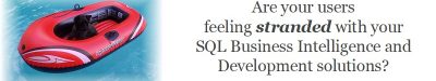 Feeling Stranded? Are your users feeling stranded with your SQL Business Intelligence and Development solutions?